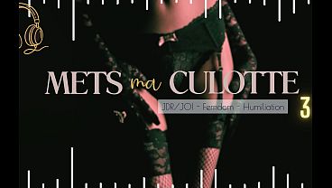 Mets ma Culotte 3 – French audio femdom JOI CEI
