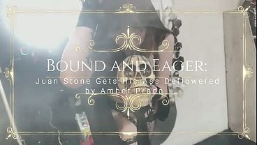 Bound and Eager: Juan Stone Gets His Ass Deflowered by Amber Prada